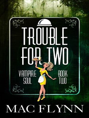 cover image of Trouble For Two--Vampire Soul, Book Two (Vampire Romantic Comedy)